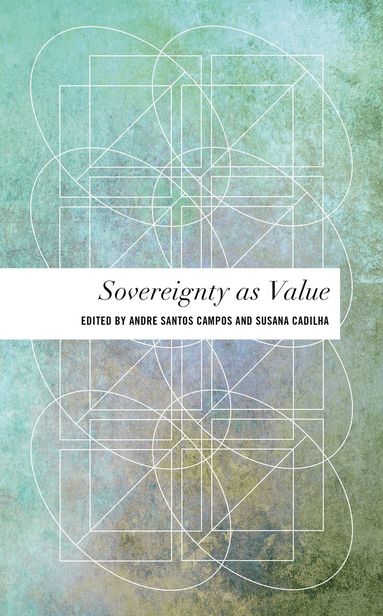 André Santos Campos, Susana Cadilha - Sovereignty as Value, Inbunden