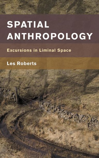 Les Roberts - Spatial Anthropology, Häftad