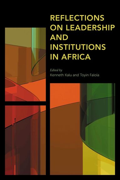 Kenneth Kalu, Toyin Falola - Reflections on Leadership and Institutions in Africa, Inbunden