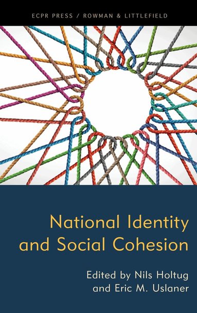 Nils Holtug, Eric M. Uslaner - National Identity and Social Cohesion, Inbunden