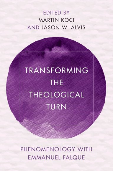 Martin Koci, Jason Alvis - Transforming the Theological Turn, Inbunden