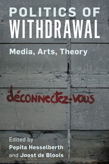Pepita Hesselberth, Joost de Bloois - Politics of Withdrawal, Inbunden