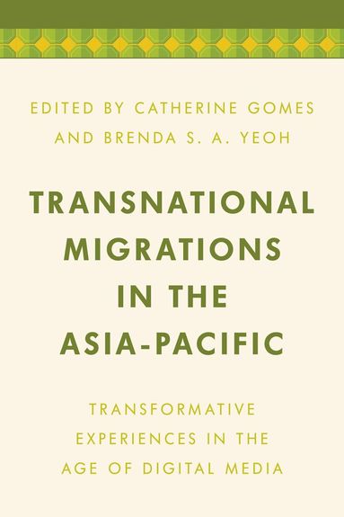 Catherine Gomes, Brenda S. A. Yeoh - Transnational Migrations in the Asia-Pacific, Häftad