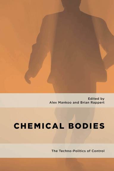 Alex Mankoo, Brian Rappert - Chemical Bodies, Häftad
