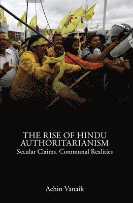 Achin Vanaik - Rise of Hindu Authoritarianism, Häftad