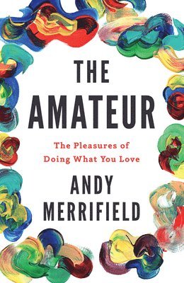 Andy Merrifield - The Amateur, Häftad