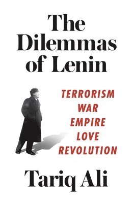 Tariq Ali - Dilemmas of Lenin, Häftad