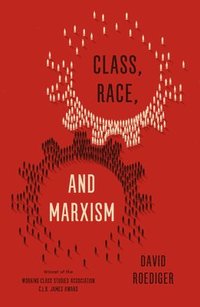 bokomslag Class, Race, and Marxism