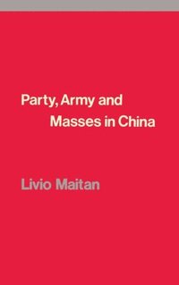 bokomslag Party, Army and Masses in China