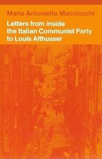 bokomslag Letters from Inside the Italian Communist Party to Louis Althusser
