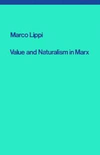 bokomslag Value and Naturalism in Marx