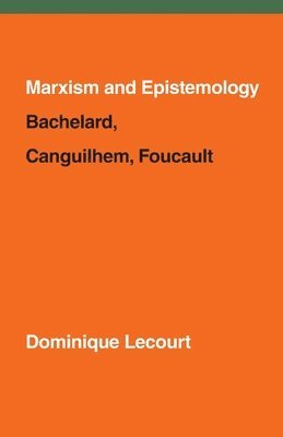 Dominique Lecourt - Marxism and Epistemology, Häftad