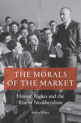 Jessica Whyte - Morals of the Market, Häftad