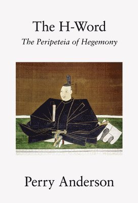 Perry Anderson - The H-Word: The Peripeteia of Hegemony, Inbunden