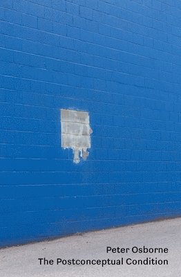 Peter Osborne - Postconceptual Condition, Häftad