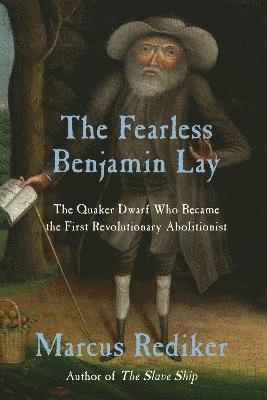 bokomslag The Fearless Benjamin Lay