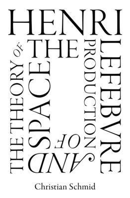 Christian Schmid - Henri Lefebvre and the Theory of the Production of Space, Häftad