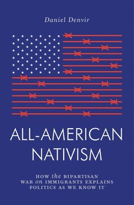 Daniel Denvir - All-American Nativism, Häftad