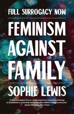 Sophie Lewis - Full Surrogacy Now, Häftad
