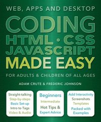 bokomslag Coding HTML CSS JavaScript Made Easy: Web, Apps and Desktop