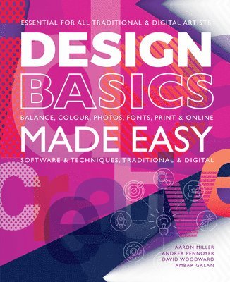 Aaron Miller, Andrea Pennoyer, David Woodward - Design Basics Made Easy: Graphic Design in a Digital Age, Häftad