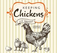 bokomslag Keeping chickens - choosing, nurturing & harvests