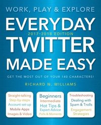 bokomslag Everyday Twitter Made Easy (Updated for 2017-2018)