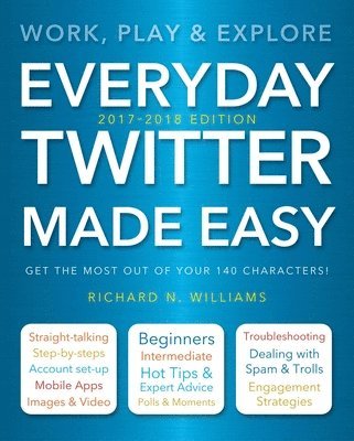bokomslag Everyday Twitter Made Easy (Updated for 2017-2018)