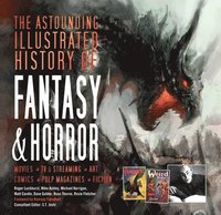 bokomslag The Astounding Illustrated History of Fantasy & Horror