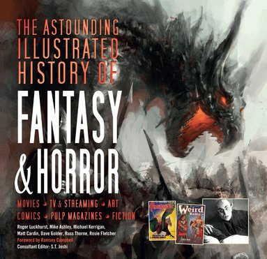 Roger Luckhurst, Mike Ashley, Michael Kerrigan, Matt Cardin, Dave Golder, Russ Thorne, Rosie Fletcher - Astounding Illustrated History of Fantasy & Horror, Inbunden