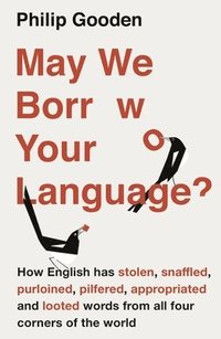 bokomslag May We Borrow Your Language?: How English Steals Words from All Over the World