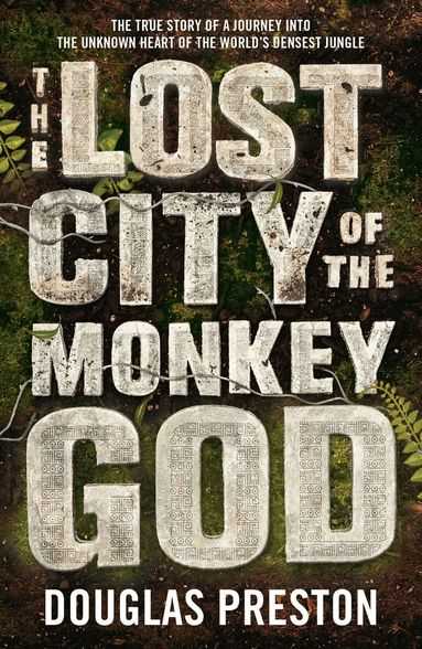 Douglas Preston - Lost City of the Monkey God, Häftad
