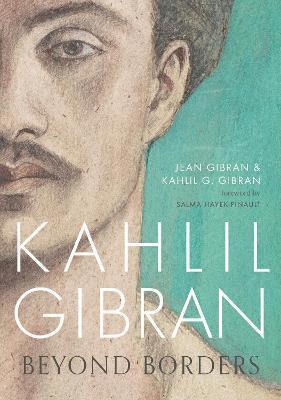 Kahlil G. Gibran, Jean Gibran - Kahlil Gibran: Beyond Borders, Inbunden