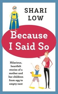 bokomslag Because I Said So: And Other Unreasonable Tales of Motherhood