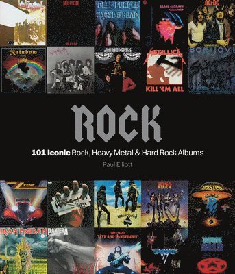 Paul Elliott - Rock: 101 Iconic Rock, Heavy Metal and Hard Rock Albums, Häftad