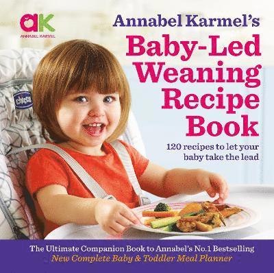 Annabel Karmel - Annabel Karmel's Baby-Led Weaning Recipe Book, Inbunden