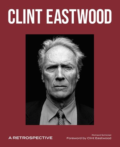 Richard Schickel - Clint Eastwood, Inbunden
