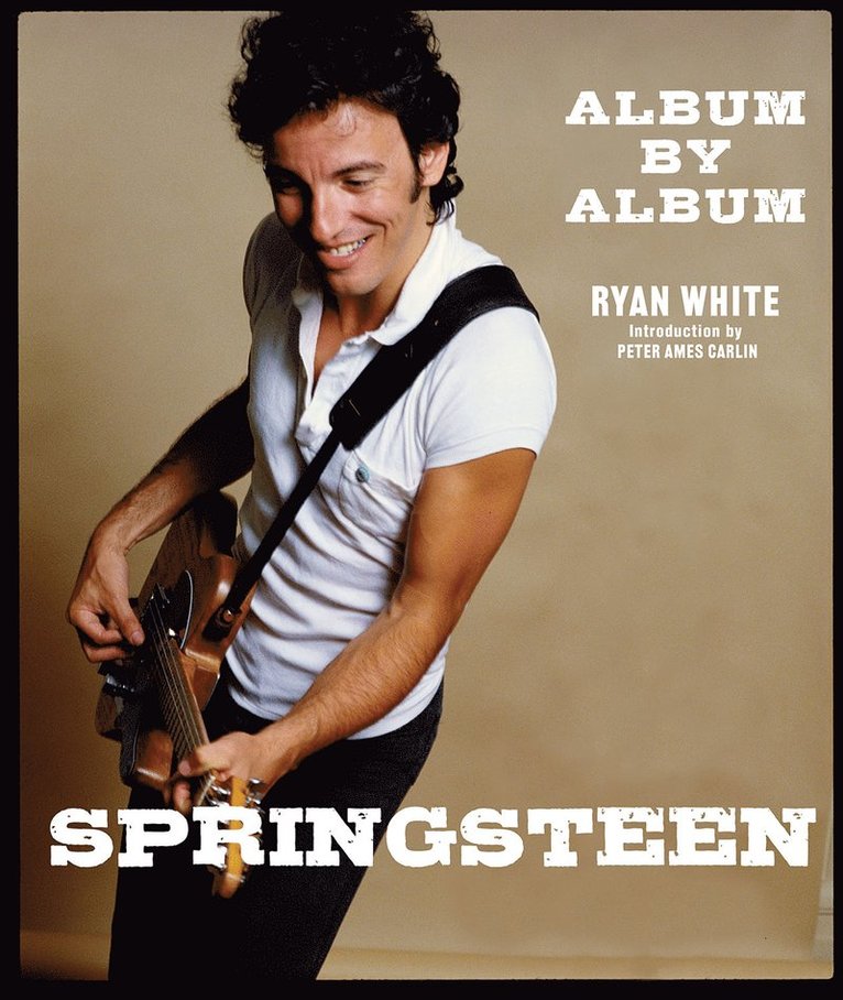 Ryan White - Springsteen: Album by Album, Inbunden