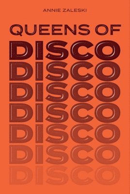 Annie Zaleski - Queens of Disco, Inbunden