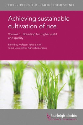 Takuji Sasaki, Prof. Takuji (Tokyo University of Agriculture) Sasaki, Prof. Takuji Sasaki - Achieving Sustainable Cultivation of Rice Volume 1, Inbunden
