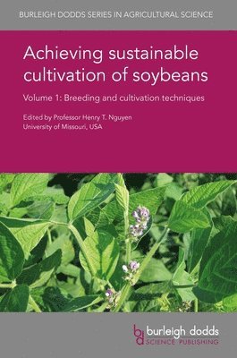 Henry T. Nguyen, Prof. Henry T. Nguyen - Achieving Sustainable Cultivation of Soybeans Volume 1, Inbunden