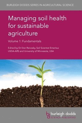 Don Reicosky, Dr Don Reicosky - Managing Soil Health for Sustainable Agriculture Volume 1, Inbunden