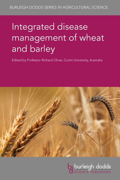 Richard Oliver - Integrated Disease Management of Wheat and Barley, Inbunden