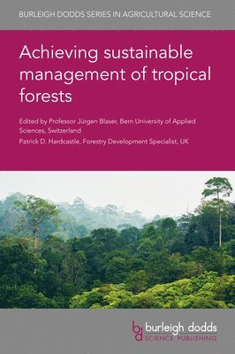 Achieving Sustainable Management of Tropical Forests 1