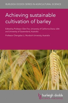 Prof Glen P. (University of California Davis) Fox, Prof Glen P. Fox - Achieving Sustainable Cultivation of Barley, Inbunden