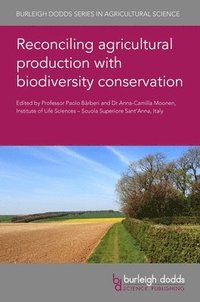 bokomslag Reconciling Agricultural Production with Biodiversity Conservation