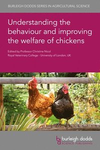 bokomslag Understanding the Behaviour and Improving the Welfare of Chickens