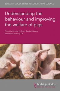 bokomslag Understanding the Behaviour and Improving the Welfare of Pigs