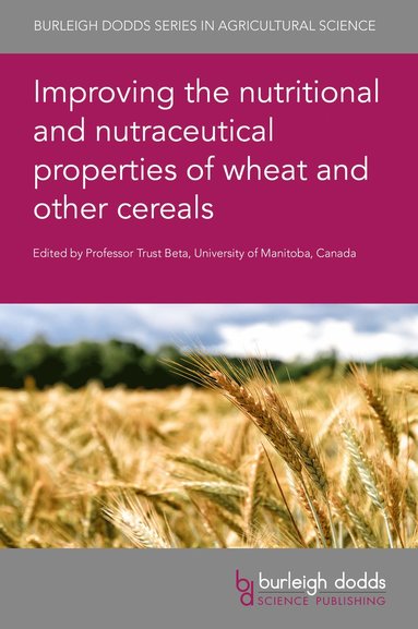 bokomslag Improving the Nutritional and Nutraceutical Properties of Wheat and Other Cereals