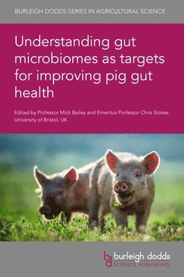 bokomslag Understanding Gut Microbiomes as Targets for Improving Pig Gut Health